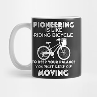 PIONEERING IS LIKE RIDING BICYCLE Mug